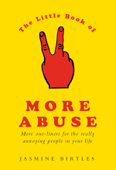 The Little Book of More Abuse - Jasmine Birtles