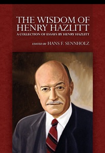 The Wisdom of Henry Hazlitt