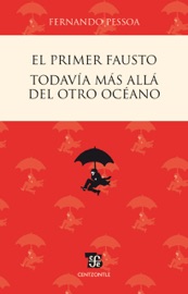 El Primer Fausto / Todavía Más Allá del Otro Océano - Fernando Pessoa