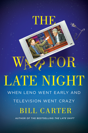 Read & Download The War for Late Night Book by Bill Carter Online