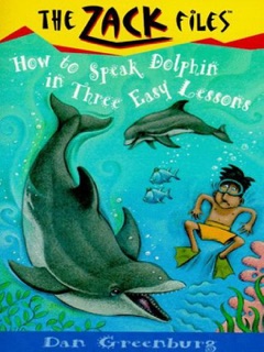 The Zack Files 11: How to Speak Dolphin In Three Easy Lessons by Dan Greenburg & Jack E. Davis