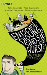 "Entschuldigung, sind Sie die Wurst?"