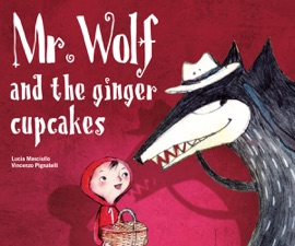 Mr Wolf and the Ginger Cupcakes - Vincenzo Pignatelli, Lucia Masciullo & Carmela Pignatelli