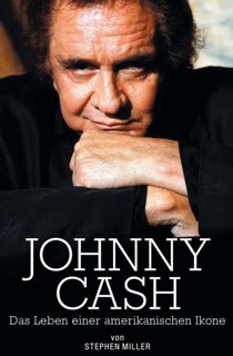 Johnny Cash: Das Leben einer amerikanischen Ikone by Stephen Miller