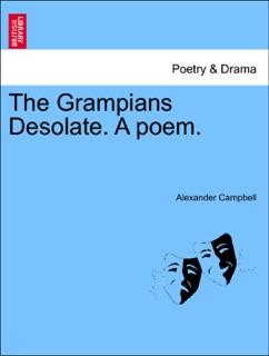 The Grampians Desolate. A poem. by Alexander Campbell