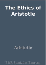 The Ethics of Aristotle - Aristotle