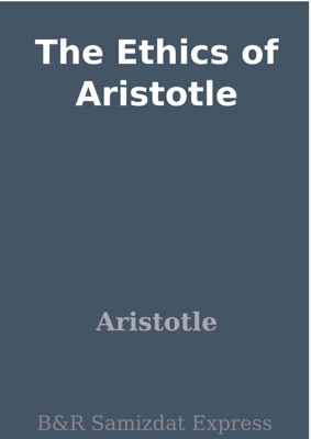 The Ethics of Aristotle