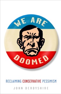 We Are Doomed by John Derbyshire