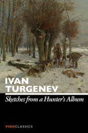 Sketches from a Hunter's Album - Ivan Sergeyevich Turgenev
