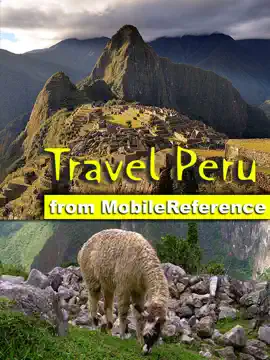 Peru Travel Guide. Includes Lima, Cuzco, Machu Picchu, Arequipa, Ica and more. Illustrated Guide, Phrasebook & Maps (Mobi Travel)