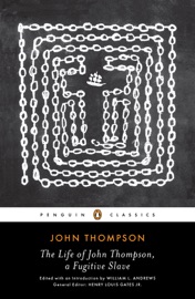 The Life of John Thompson, a Fugitive Slave - John Thompson, William L. Andrews & Henry Louis Gates, Jr.