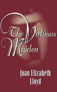 The Virtuous Maiden by Joan Elizabeth Lloyd