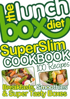 The Lunch Box Diet Superslim Cookbook - 100 Low Fat Recipes For Breakfast, Lunch Boxes & Evening Meals by Simon Lovell