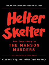 Helter Skelter: The True Story of the Manson Murders - Vincent Bugliosi &amp; Curt Gentry Cover Art