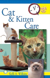 Quick & Easy Cat and Kitten Care - Kelli A. Wilkins