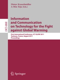 Information and Communication on Technology for the Fight against Global Warming - Dieter Kranzlmüller & A. Min Tjoa