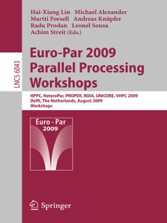 Euro-Par 2009 – Parallel Processing Workshops by Hai-Xiang Lin, Michael Alexander & Martti Forsell