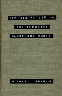 New Aesthetics in Contemporary Saxophone Music by Michael Ibrahim