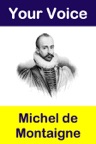 Your Voice Michel de Montaigne