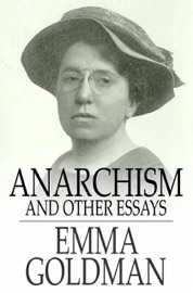 Anarchism and Other Essays - Emma Goldman