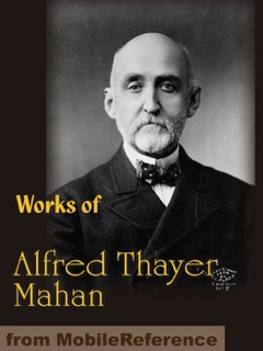 Works of Alfred Thayer Mahan by Alfred Thayer Mahan
