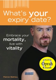 What's Your Expiry Date? Embrace Your Mortality: Live with Vitality