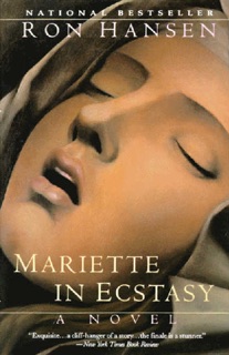 Mariette in Ecstasy by Ron Hansen
