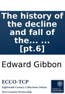 Read: The history of the decline and fall of the Roman Empire: Book By Edward Gibbon, Esq; ... [pt.6]