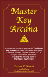 Master Key Arcana - Charles F. Haanel, Thomas Troward & James Allen