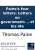 Book Paine's four letters. Letters on government: including both his letters to Mr. Dundas; with two letters to Lord Onslow, and two from Paris. By Thomas Paine, ... to which are prefixed anecdotes of his life