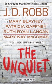 The Unquiet by J. D. Robb, Mary Blayney, Patricia Gaffney, R.C. Ryan & Mary Kay Mccomas