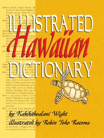 Illustrated Hawaiian Dictionary - Kahikahealani Wight & Robin Yoko Racoma