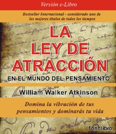 La Ley de Atraccion en el Mundo del Pensa... - William Walker Atkinson