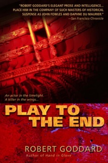 Play to the End by Robert Goddard