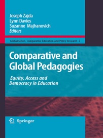 Comparative and Global Pedagogies - Joseph Zajda, Lynn Davies & Suzanne Majhanovich