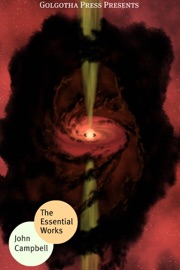 The Essential Works John Campbell - John W. Campbell