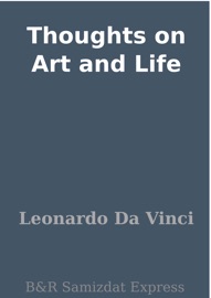 Thoughts on Art and Life - Leonardo da Vinci