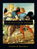 On the Road with the Archangel - Frederick Buechner