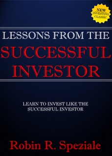 Lessons From The Successful Investor by Robin R. Speziale