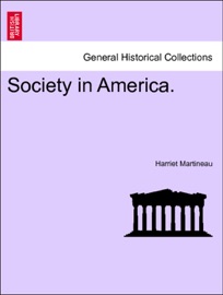 Society in America. Vol. III - Harriet Martineau