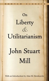 On Liberty and Utilitarianism - John Stuart Mill