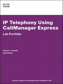 IP Telephony Using CallManager Express Lab Portfolio - Cheryl Schmidt & Ernie Friend