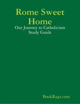 Rome Sweet Home: Our Journey to Catholicism Study Guide