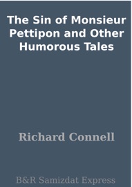 The Sin of Monsieur Pettipon and Other Humorous Tales - Richard Connell