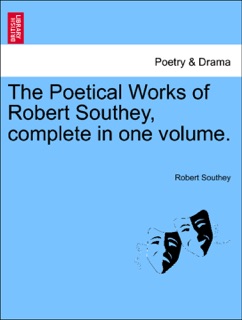 The Poetical Works of Robert Southey, complete in one volume. by Robert Southey