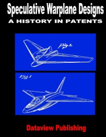 Speculative Warplane Designs: A History in Patents - Chris Reed & Dataview Publishing