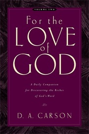 For the Love of God - D. A. Carson