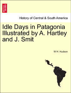 Idle Days in Patagonia Illustrated by A. Hartley and J. Smit - W H. Hudson Cover Art