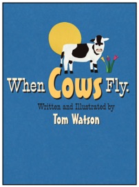 When Cows Fly - Tom Watson