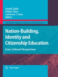 Nation-Building, Identity and Citizenship Education - Joseph Zajda, Holger Daun & Lawrence J. Saha